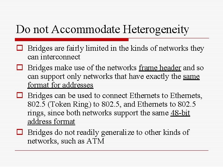 Do not Accommodate Heterogeneity o Bridges are fairly limited in the kinds of networks