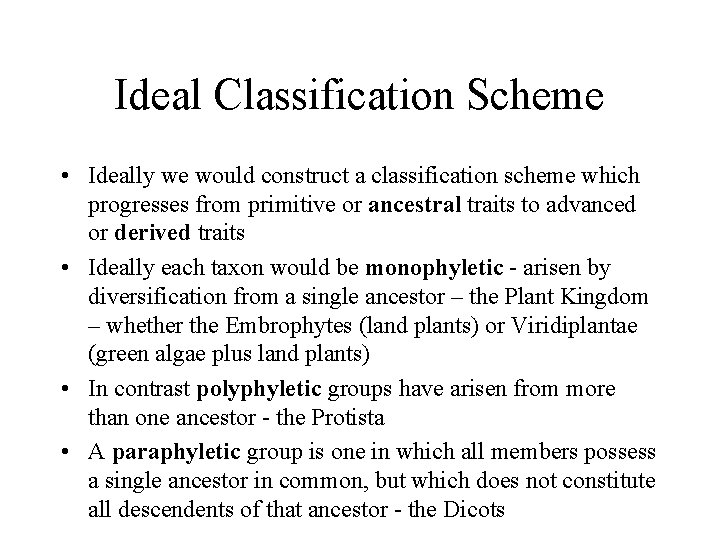 Ideal Classification Scheme • Ideally we would construct a classification scheme which progresses from