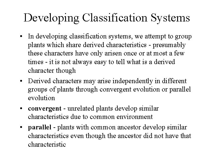 Developing Classification Systems • In developing classification systems, we attempt to group plants which