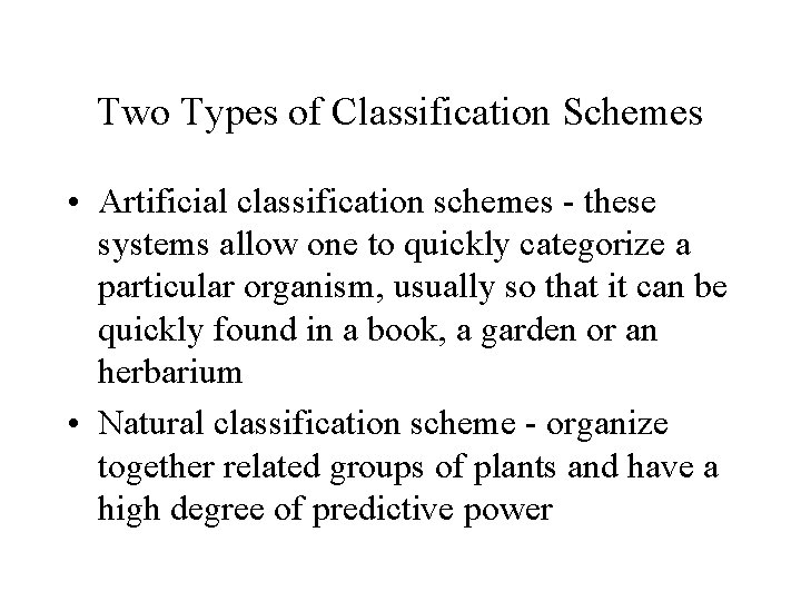 Two Types of Classification Schemes • Artificial classification schemes - these systems allow one
