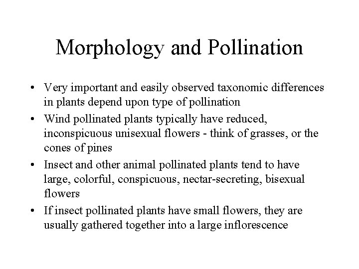 Morphology and Pollination • Very important and easily observed taxonomic differences in plants depend