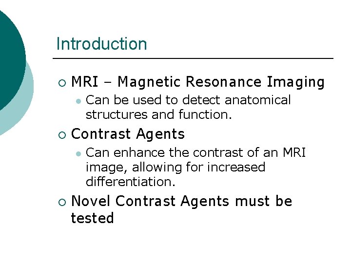 Introduction ¡ MRI – Magnetic Resonance Imaging l ¡ Contrast Agents l ¡ Can