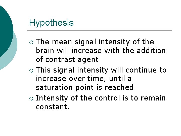 Hypothesis The mean signal intensity of the brain will increase with the addition of