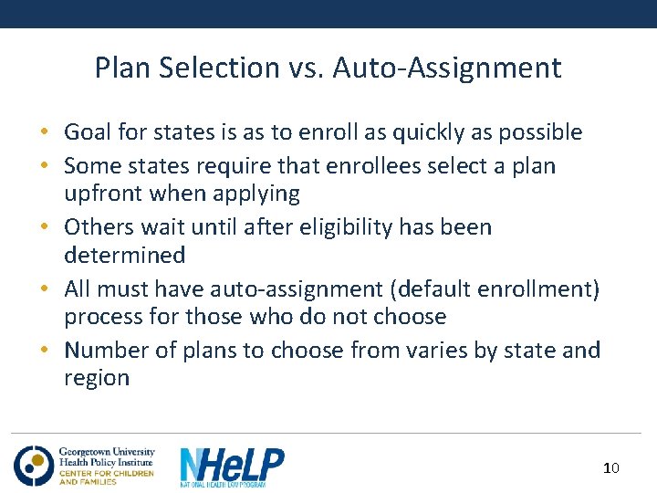 Plan Selection vs. Auto-Assignment • Goal for states is as to enroll as quickly