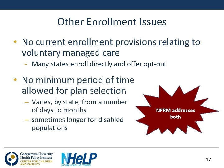 Other Enrollment Issues • No current enrollment provisions relating to voluntary managed care -