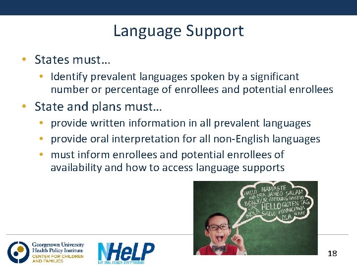 Language Support • States must… • Identify prevalent languages spoken by a significant number