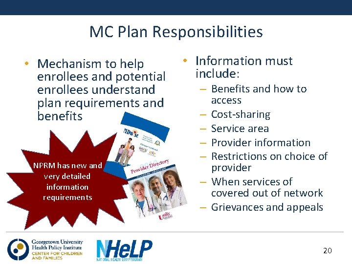 MC Plan Responsibilities • Mechanism to help enrollees and potential enrollees understand plan requirements