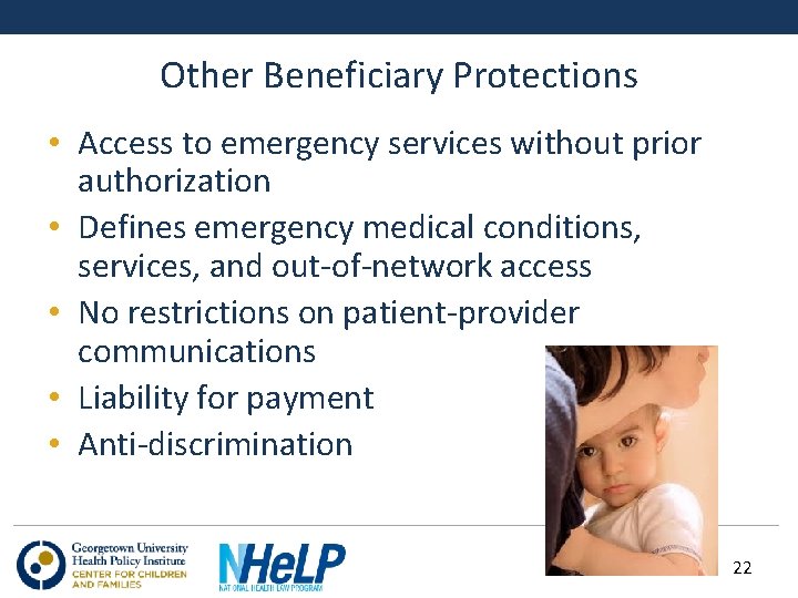 Other Beneficiary Protections • Access to emergency services without prior authorization • Defines emergency
