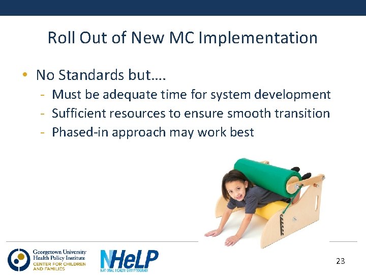 Roll Out of New MC Implementation • No Standards but…. - Must be adequate