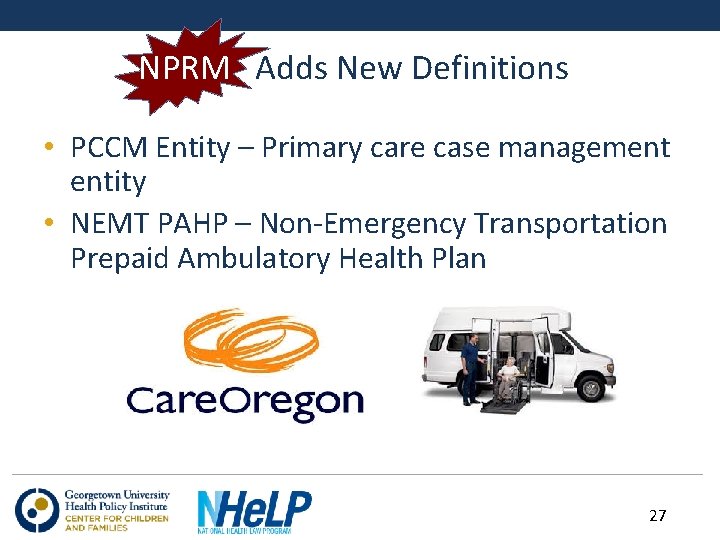 NPRM Adds New Definitions • PCCM Entity – Primary care case management entity •