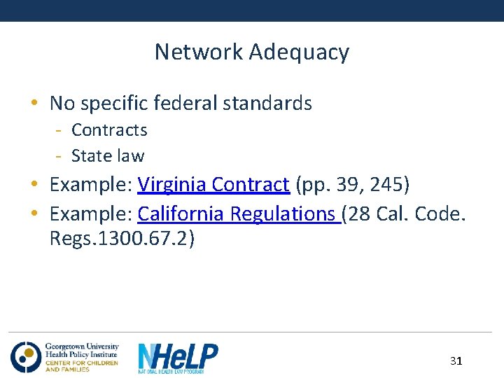 Network Adequacy • No specific federal standards - Contracts - State law • Example: