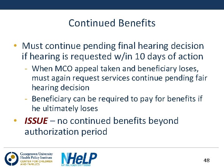 Continued Benefits • Must continue pending final hearing decision if hearing is requested w/in