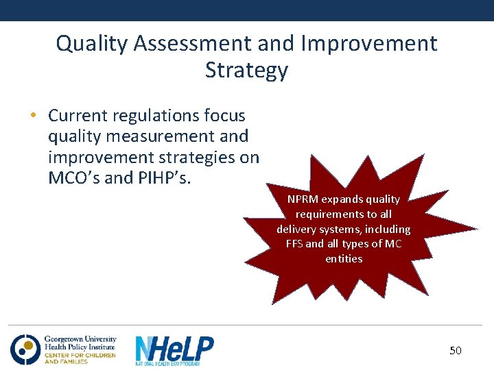 Quality Assessment and Improvement Strategy • Current regulations focus quality measurement and improvement strategies