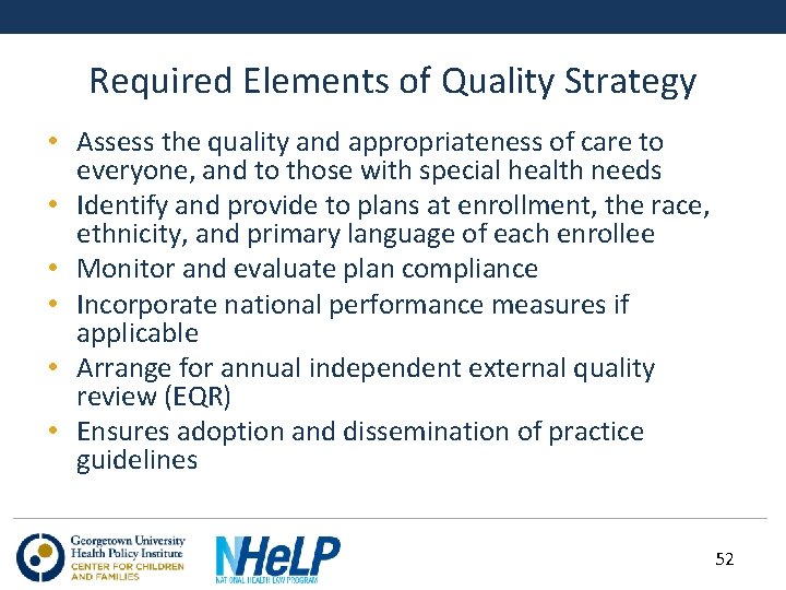 Required Elements of Quality Strategy • Assess the quality and appropriateness of care to