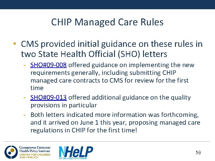 CHIP Managed Care Rules • CMS provided initial guidance on these rules in two