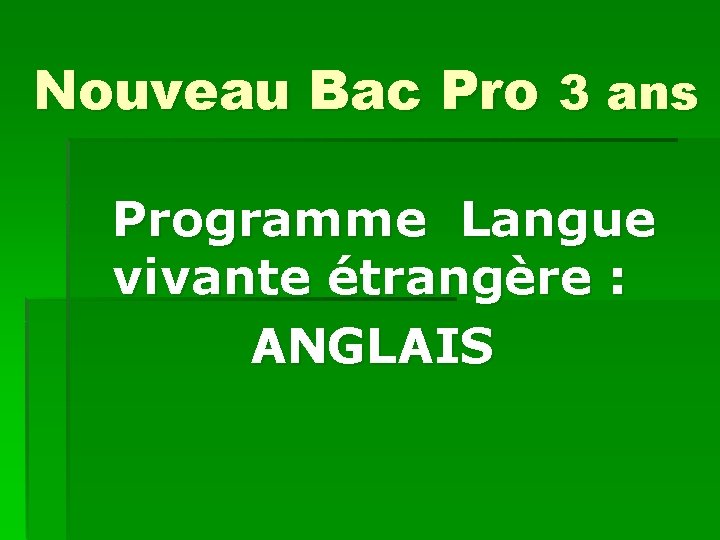 Nouveau Bac Pro 3 ans Programme Langue vivante étrangère : ANGLAIS 