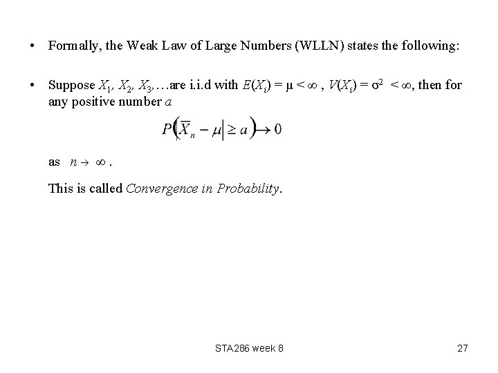  • Formally, the Weak Law of Large Numbers (WLLN) states the following: •