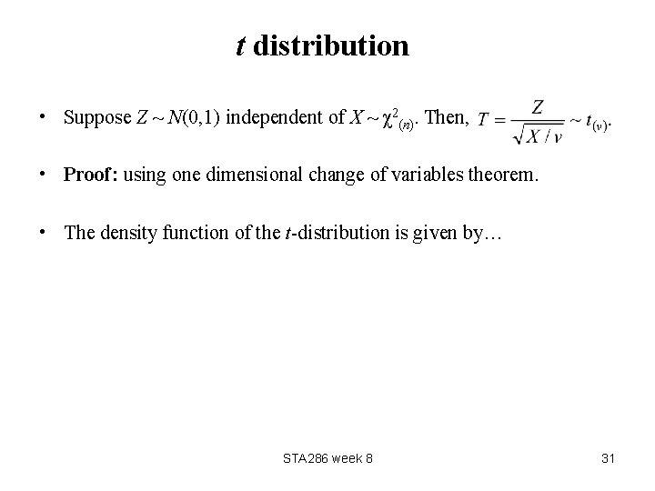 t distribution • Suppose Z ~ N(0, 1) independent of X ~ χ2(n). Then,