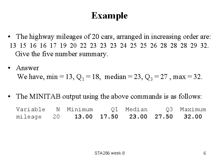 Example • The highway mileages of 20 cars, arranged in increasing order are: 13