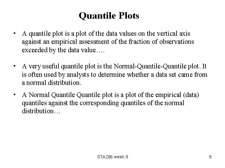 Quantile Plots • A quantile plot is a plot of the data values on