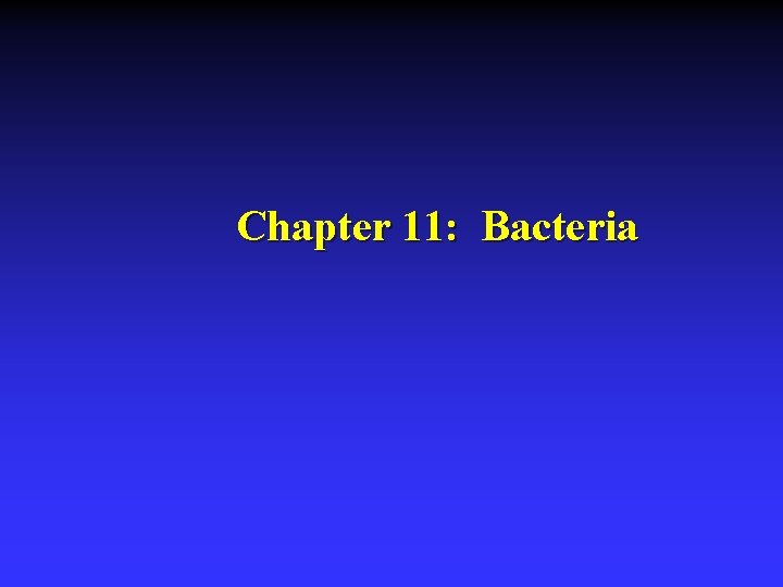 Chapter 11: Bacteria 