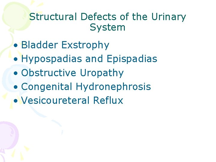 Structural Defects of the Urinary System • Bladder Exstrophy • Hypospadias and Epispadias •