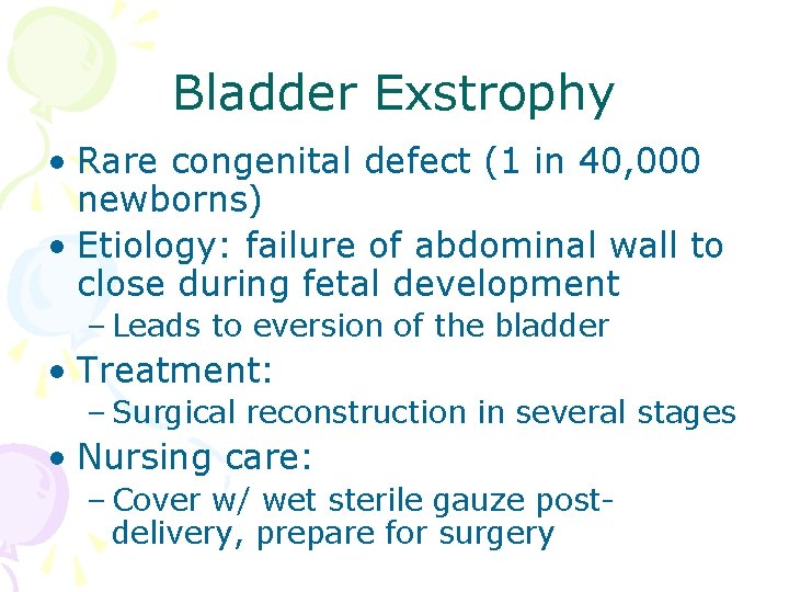Bladder Exstrophy • Rare congenital defect (1 in 40, 000 newborns) • Etiology: failure