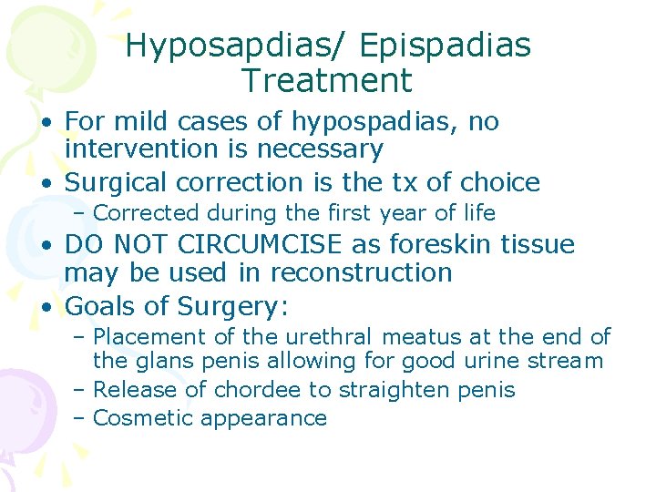 Hyposapdias/ Epispadias Treatment • For mild cases of hypospadias, no intervention is necessary •
