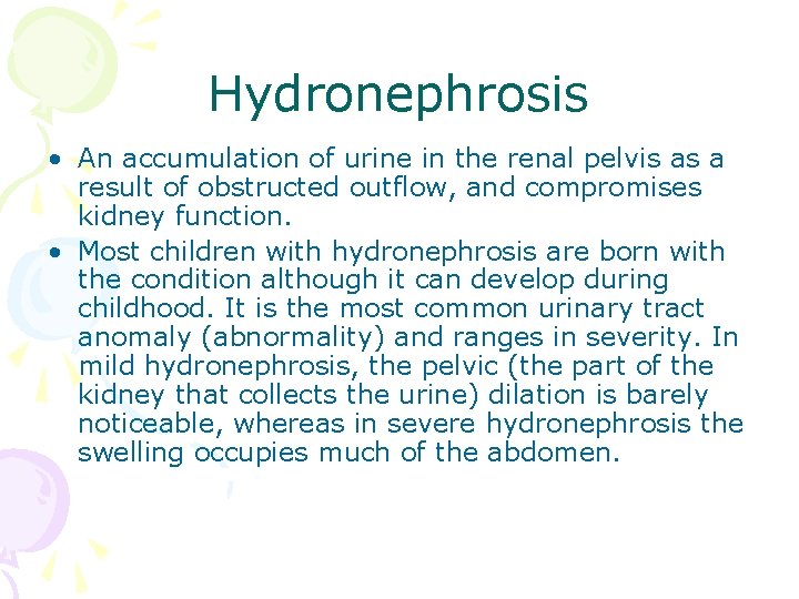 Hydronephrosis • An accumulation of urine in the renal pelvis as a result of