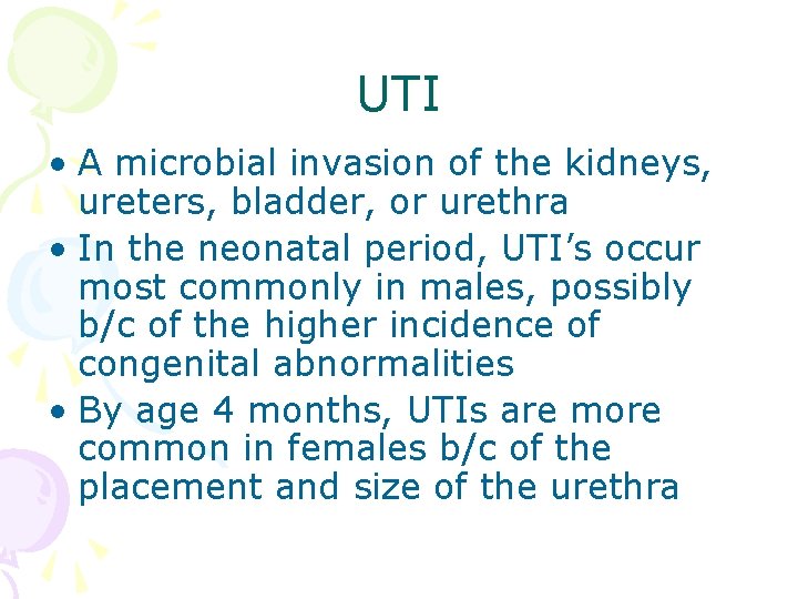 UTI • A microbial invasion of the kidneys, ureters, bladder, or urethra • In