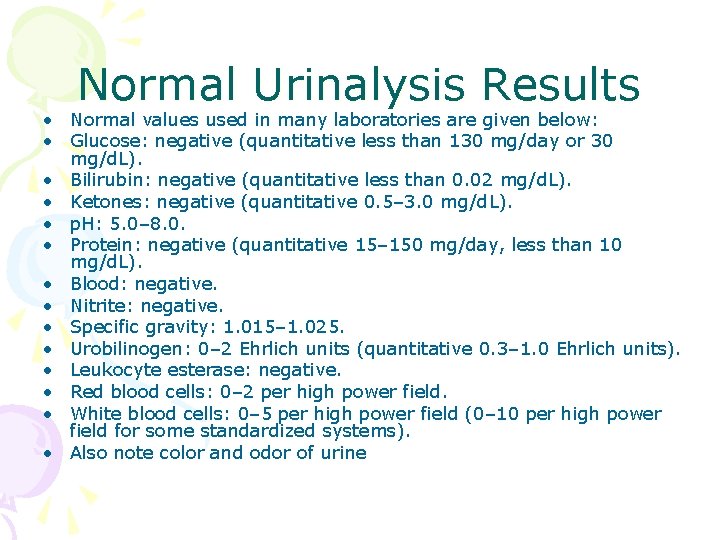 Normal Urinalysis Results • Normal values used in many laboratories are given below: •