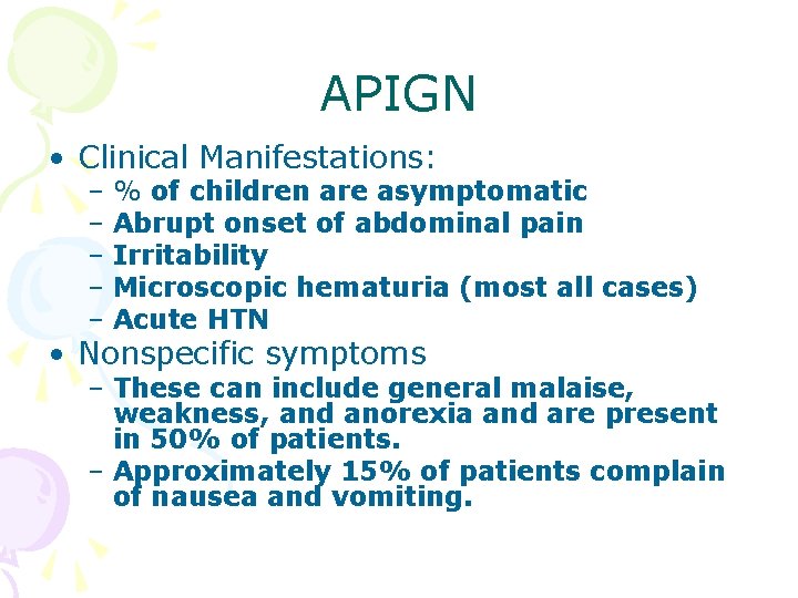 APIGN • Clinical Manifestations: – % of children are asymptomatic – Abrupt onset of