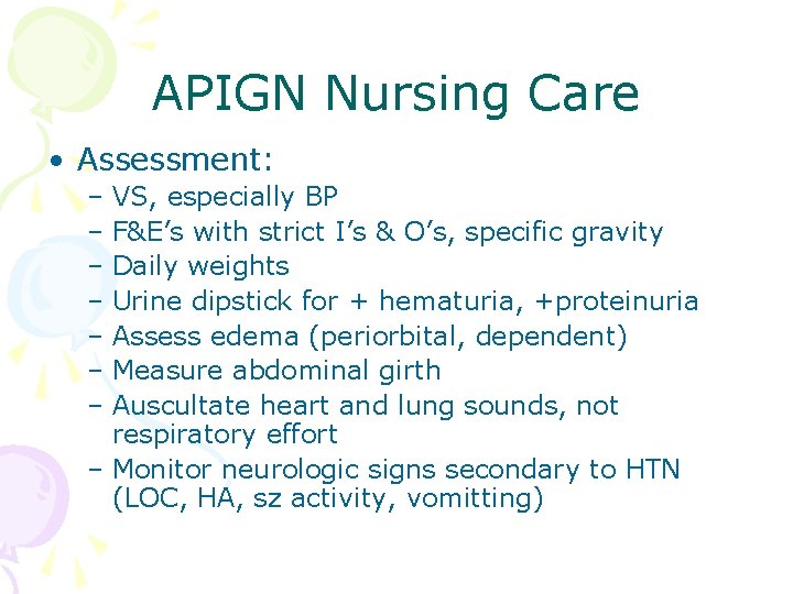APIGN Nursing Care • Assessment: – VS, especially BP – F&E’s with strict I’s