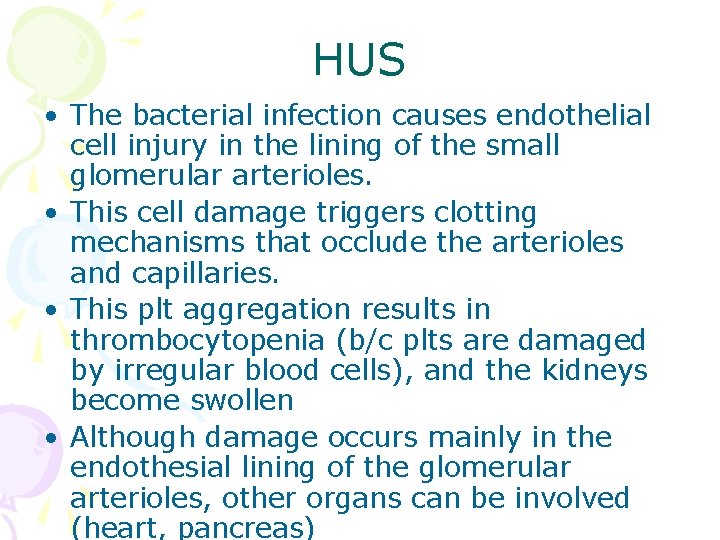 HUS • The bacterial infection causes endothelial cell injury in the lining of the