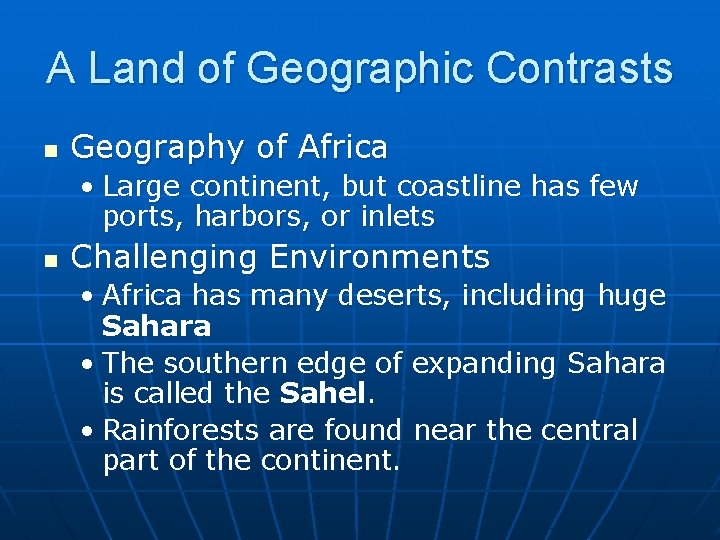 A Land of Geographic Contrasts n Geography of Africa • Large continent, but coastline