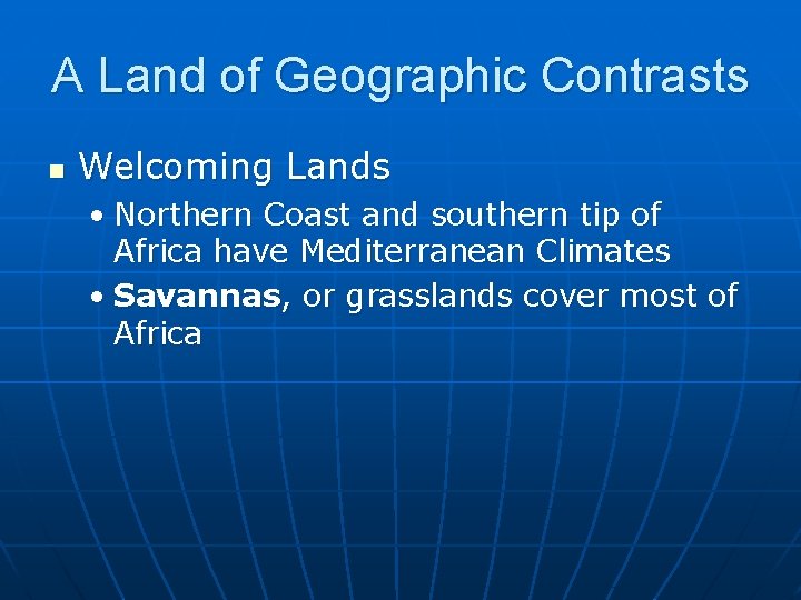 A Land of Geographic Contrasts n Welcoming Lands • Northern Coast and southern tip