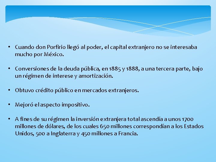  • Cuando don Porfirio llegó al poder, el capital extranjero no se interesaba