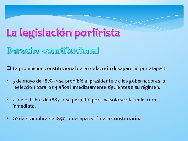 La legislación porfirista Derecho constitucional q La prohibición constitucional de la reelección desapareció por