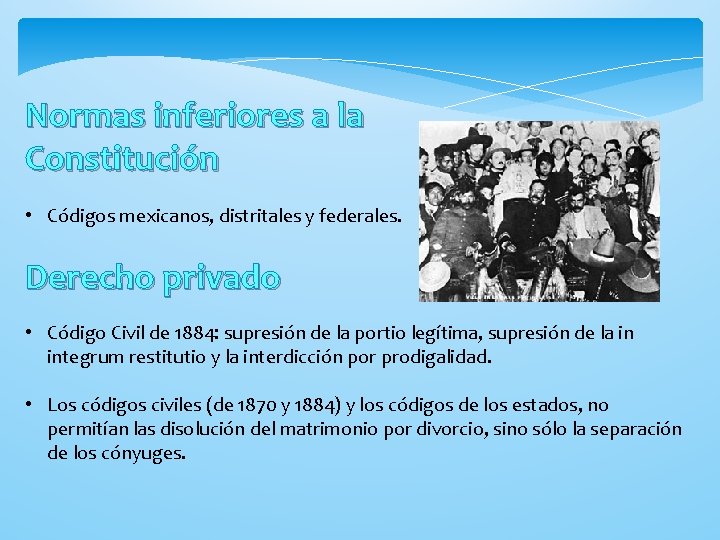 Normas inferiores a la Constitución • Códigos mexicanos, distritales y federales. Derecho privado •