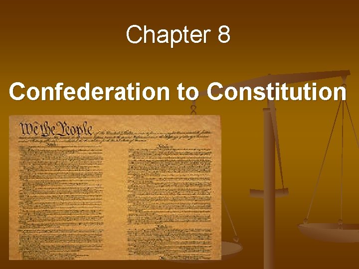 Chapter 8 Confederation to Constitution 