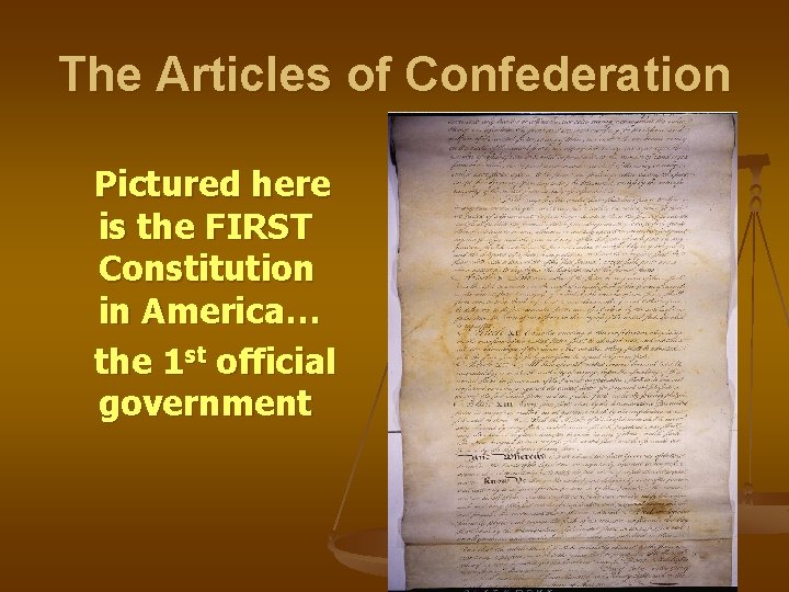 The Articles of Confederation Pictured here is the FIRST Constitution in America… the 1