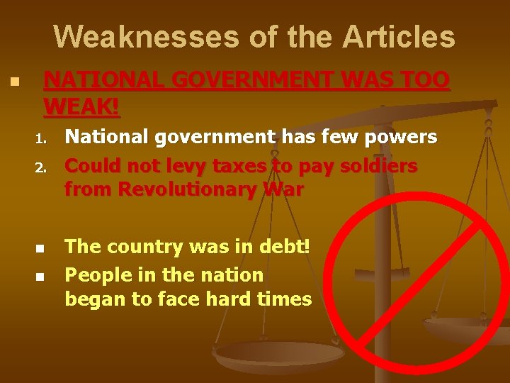 Weaknesses of the Articles n NATIONAL GOVERNMENT WAS TOO WEAK! 1. 2. n n