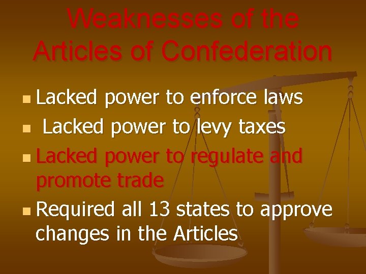 Weaknesses of the Articles of Confederation n Lacked power to enforce laws n Lacked