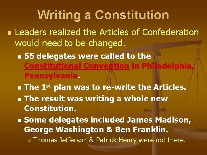 Writing a Constitution n Leaders realized the Articles of Confederation would need to be