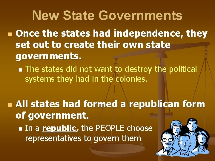 New State Governments n Once the states had independence, they set out to create