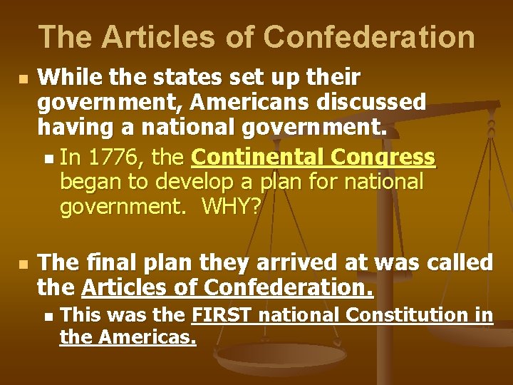 The Articles of Confederation n n While the states set up their government, Americans
