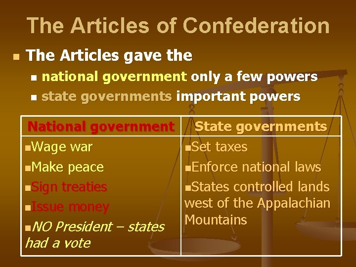 The Articles of Confederation n The Articles gave the national government only a few