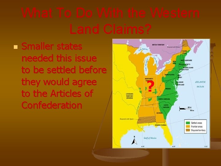 What To Do With the Western Land Claims? n Smaller states needed this issue