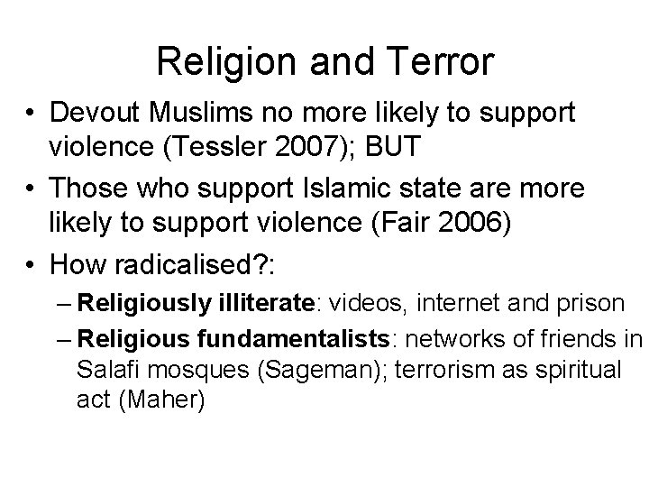 Religion and Terror • Devout Muslims no more likely to support violence (Tessler 2007);