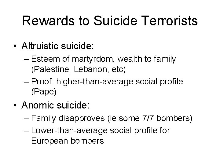 Rewards to Suicide Terrorists • Altruistic suicide: – Esteem of martyrdom, wealth to family